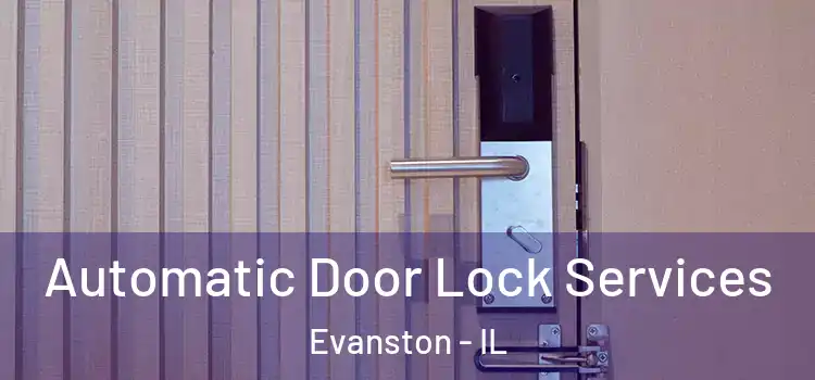 Automatic Door Lock Services Evanston - IL