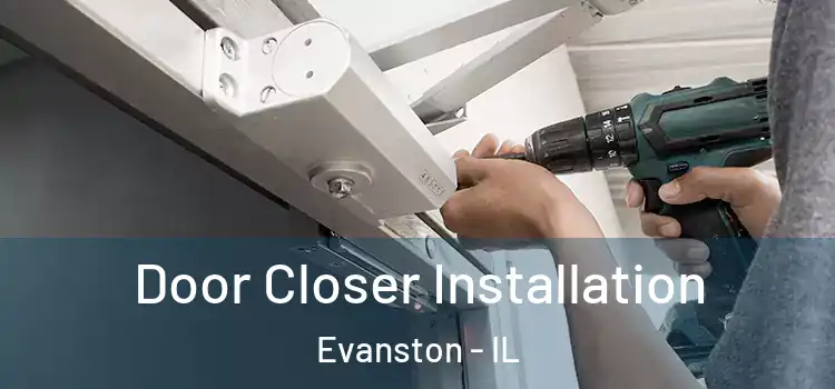  Door Closer Installation Evanston - IL