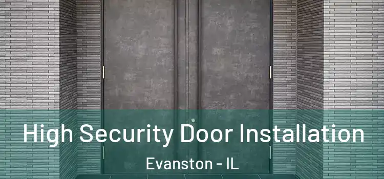  High Security Door Installation Evanston - IL