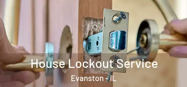 House Lockout Service Evanston - IL