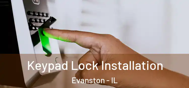  Keypad Lock Installation Evanston - IL