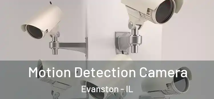  Motion Detection Camera Evanston - IL