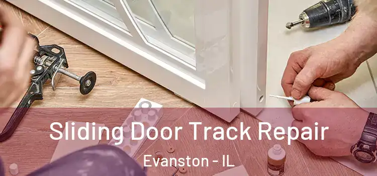  Sliding Door Track Repair Evanston - IL